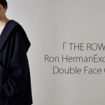 ロンハーマンエクスクルーシヴにて「THE ROW」ダブルフェイスコートが発売／Pre Fall 2018