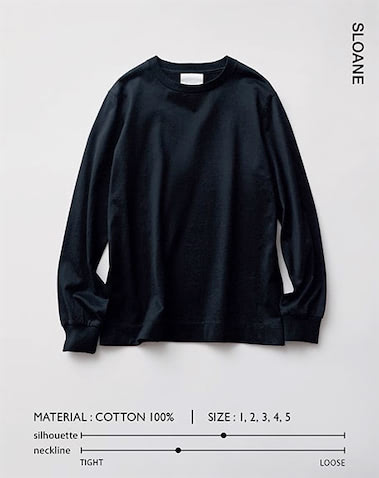 そでまくりもしやすいカフス仕立てのリブそで:  11,550円／SLOANE　１枚で着ても、レイヤードしてもさまになるように設計されたそでのデザインなど、シンプルながら細部にこだわりが光る逸品。着方や体型に合わせて選べる5サイズ展開も魅力。 -comment- 洗濯を重ねてもシワやけば立ちが起こりにくい加工や、UVカット加工をほどこし、機能性も抜群。薄手で光沢があり上品に着られるのでリピーターも多いロンTです。（プレス・森内敏子さん）