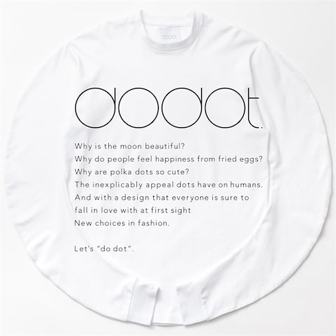 ドット形Tシャツ  22,000円　Tシャツ自体がひとつの大きなドット形になっている、ラウンド型ロングTシャツ。⻑いそでもしっかりとまる手首のリブや、曲線をえがく丸いデザインのすそが特徴。平置きにすると大きなドット形に。